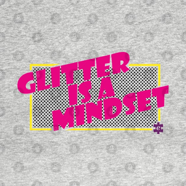 Glitter is a mindset by puzzleteez